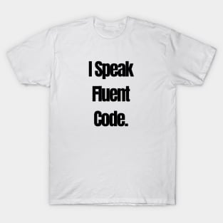 I speak fluent code T-Shirt